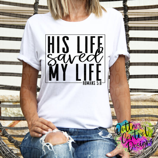 His Life Saved My Life Ready To Press Sublimation and DTF Transfer