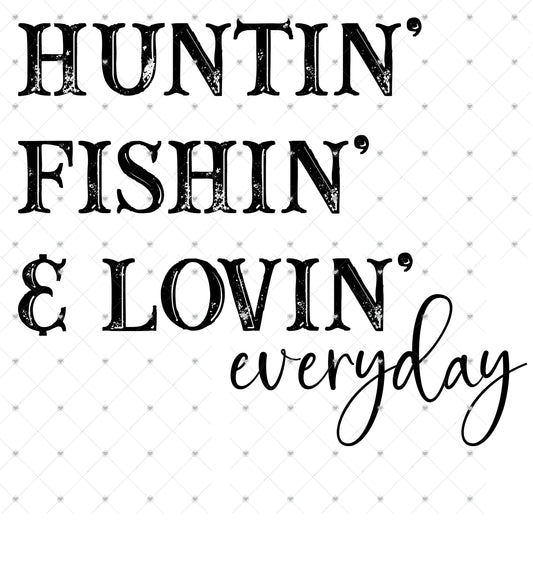 Hunting Fishing Loving Everyday Ready To Press Sublimation Transfer