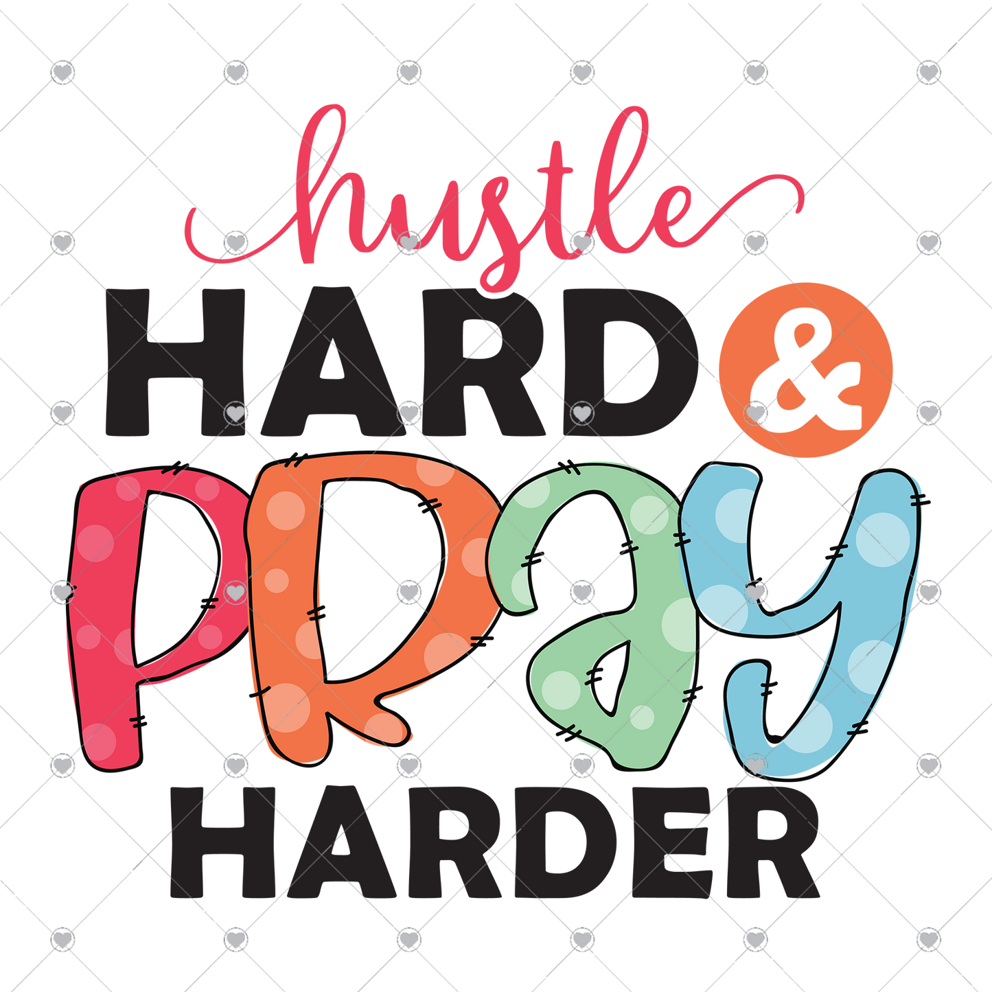 Hustle Hard Pray Harder Ready To Press Sublimation and DTF Transfer