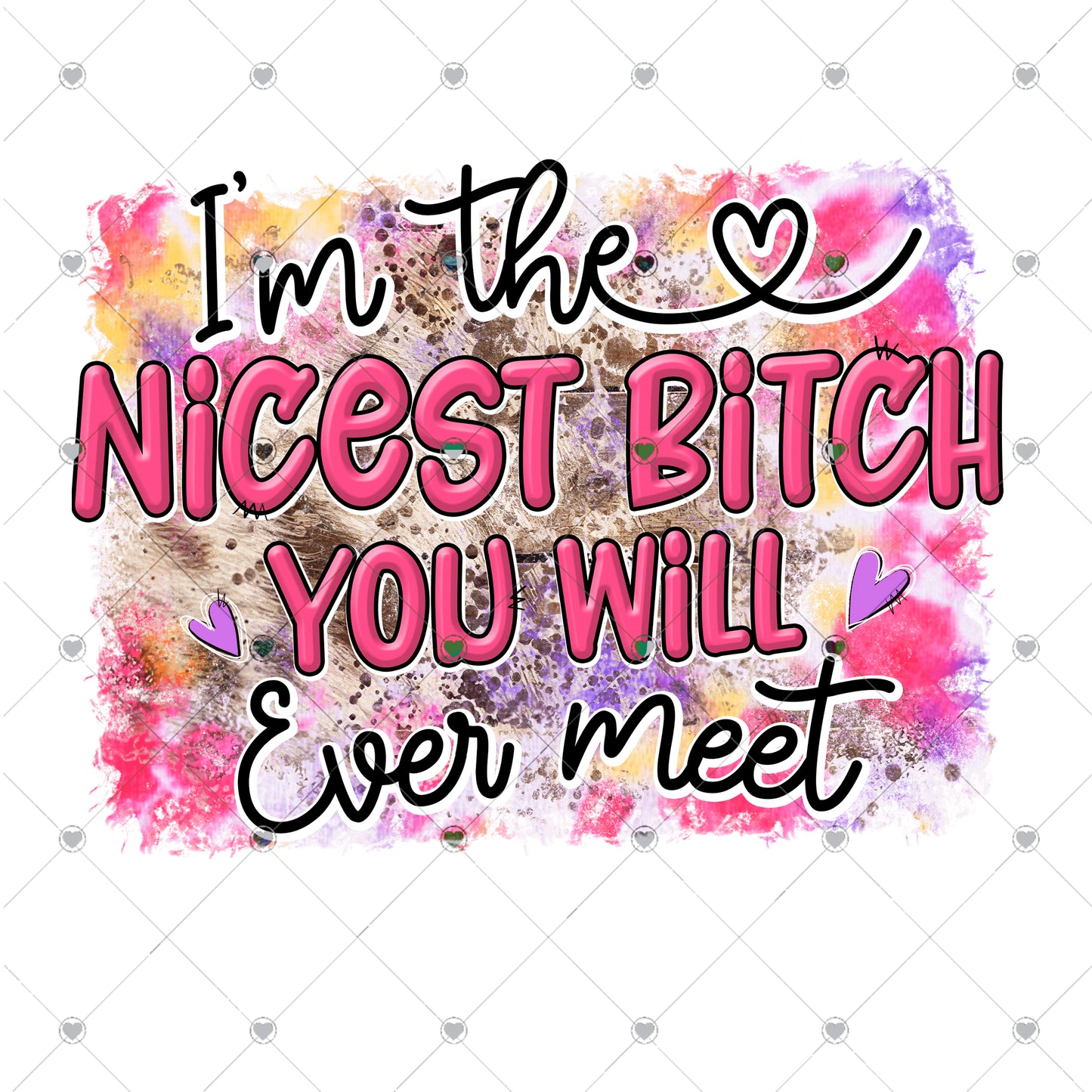 I'm the nicest bitch you'll ever meet Ready to Press Sublimation and DTF Transfer