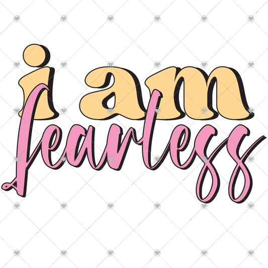 I Am Fearless Ready To Press Sublimation and DTF Transfer