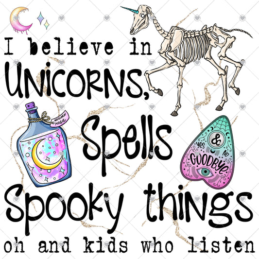 I believe in unicorns, spells and spooky things... oh and kids who listen Ready To Press Sublimation and DTF Transfer