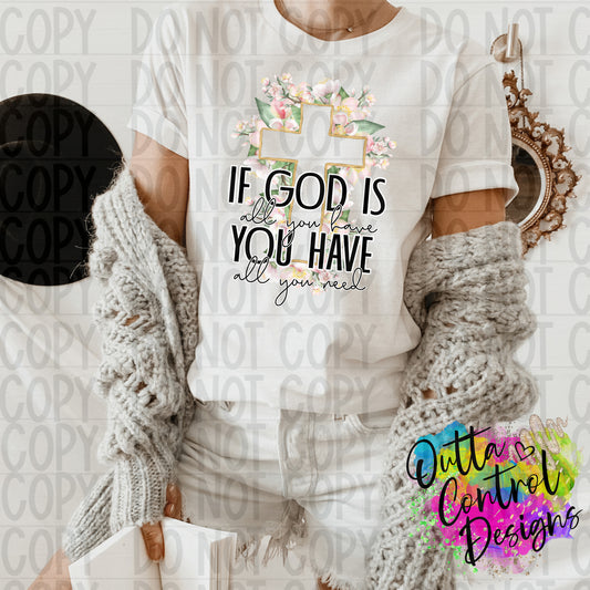 If God is all You Have Ready To Press Sublimation and DTF Transfer