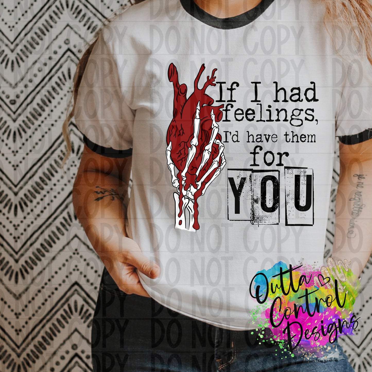 If I Had Feelings, I'd Have Them for You Ready to Press Sublimation and DTF Transfer