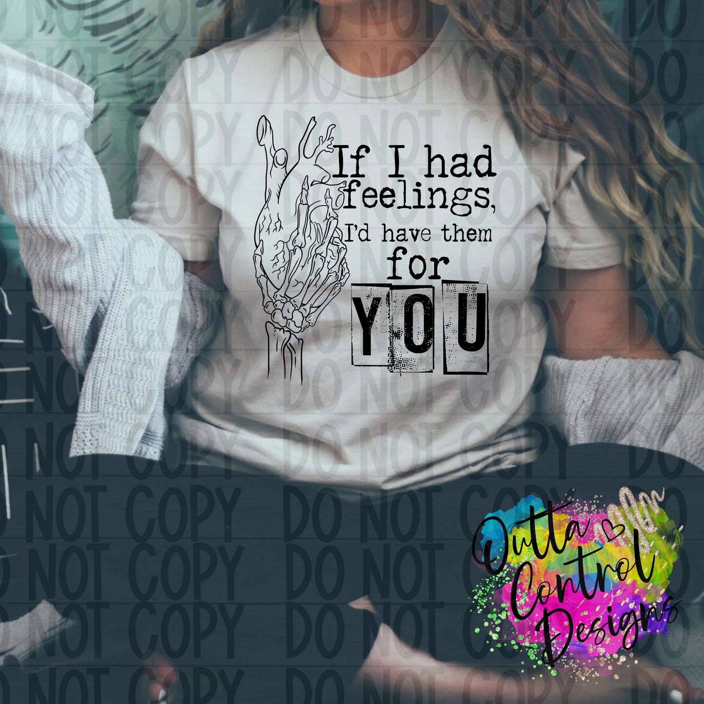 If I Had Feelings, I'd Have Them for You | Black Ready to Press Sublimation and DTF Transfer