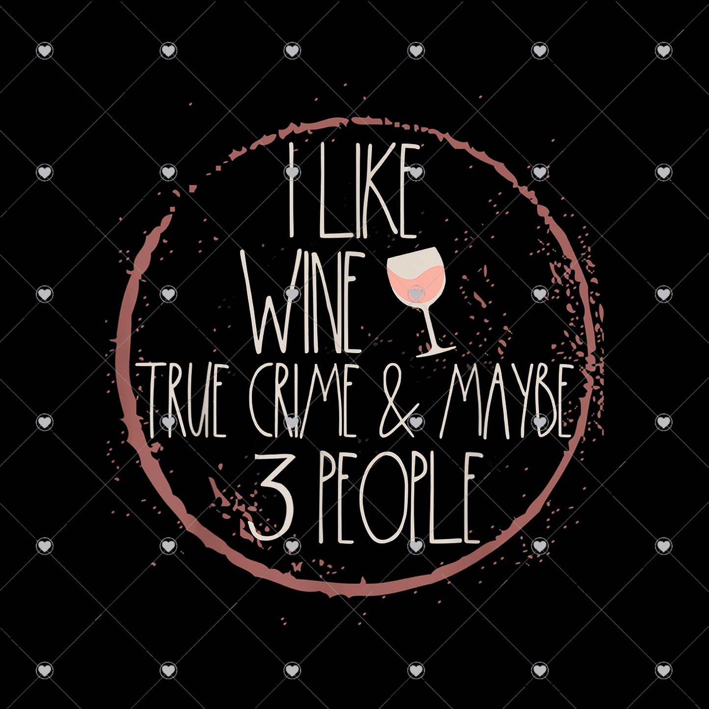 I Like Wine True Crime and Maybe 3 People Ready To Press Sublimation and DTF Transfer