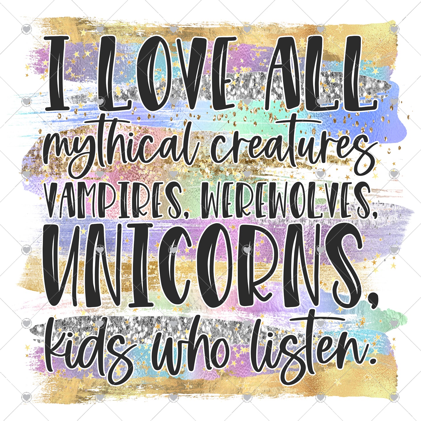 I Love All Mythical Creatures Ready To Press Sublimation Transfer