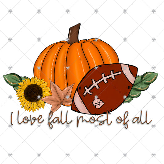 I Love Fall Most Of All Ready To Press Sublimation and DTF Transfer