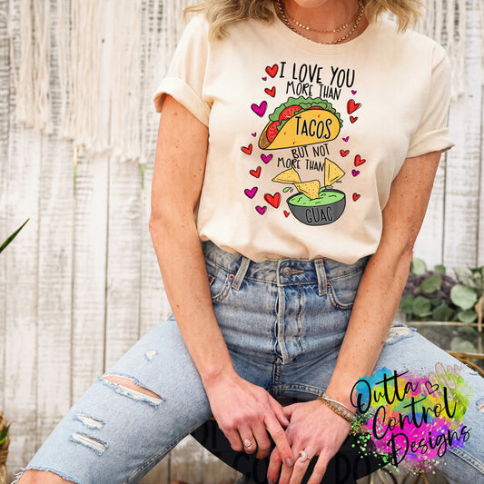 I Love You More Than Tacos | Guac Ready To Press Sublimation and DTF Transfer