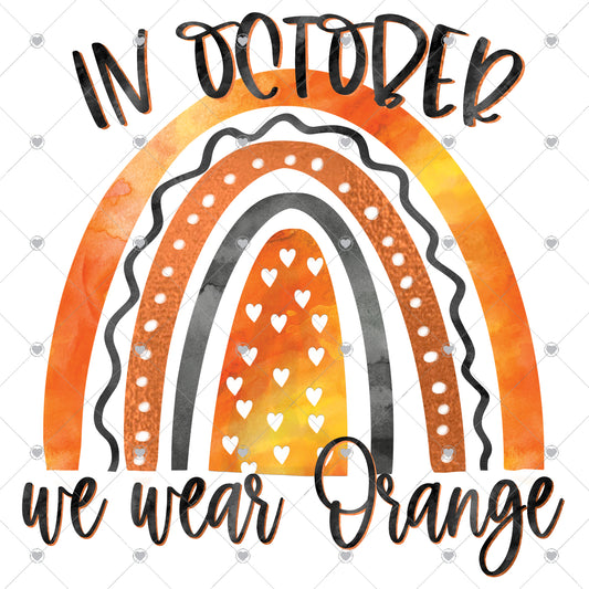 In October We Wear Orange | Rainbow Ready To Press Sublimation and DTF Transfer