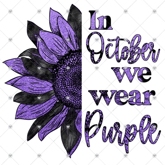 In October We Wear Purple | Sunflower Ready To Press Sublimation and DTF Transfer