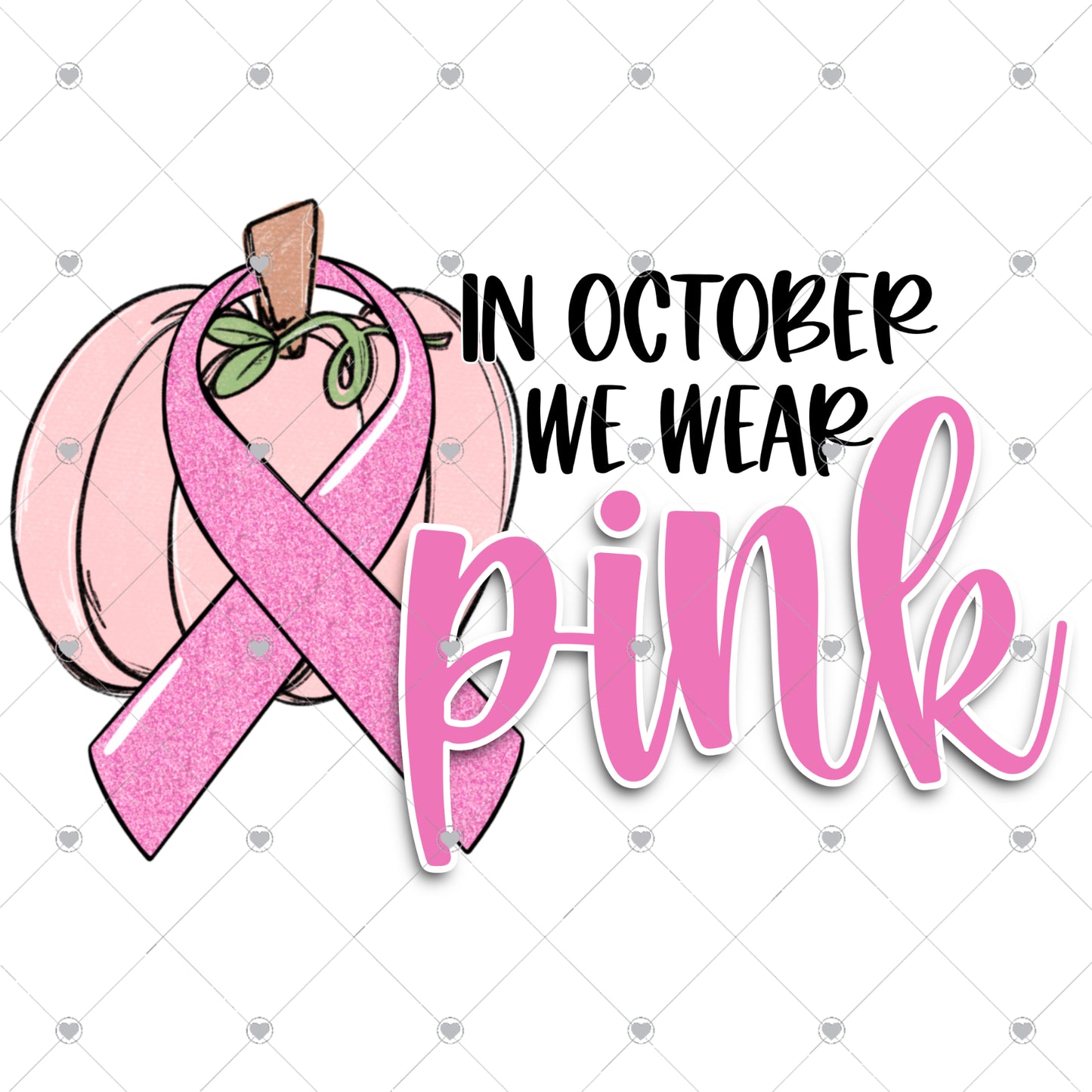 In October We Wear Pink | Pumpkin Ready To Press Sublimation and DTF Transfer