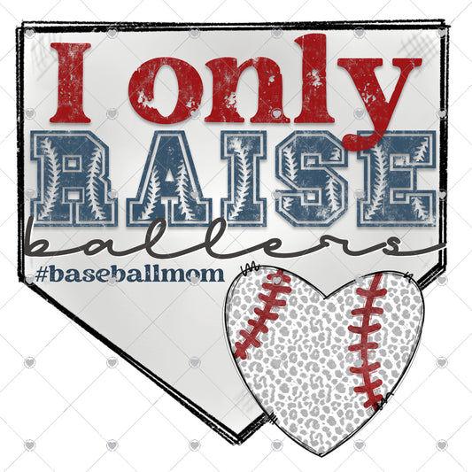 I Only Raise Ballers | Baseball Plate Ready To Press Sublimation and DTF Transfer