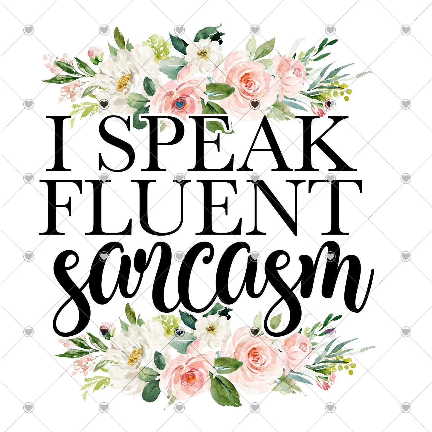 I Speak Fluent Sarcasm Ready To Press Sublimation Transfer