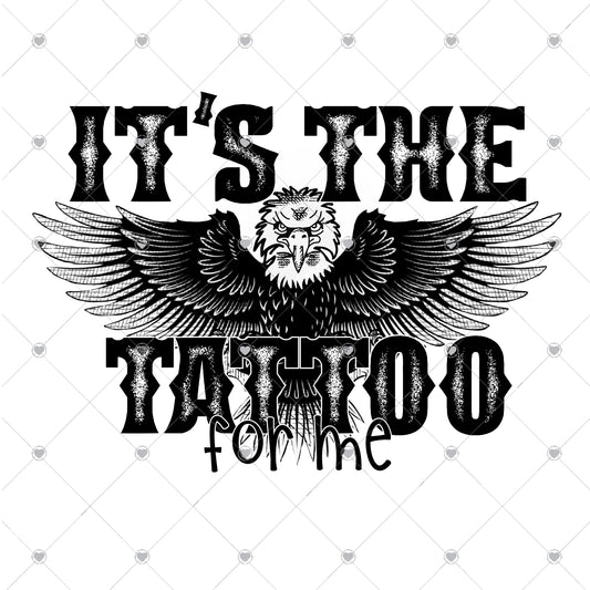 It's the Tattoo for me Ready To Press Sublimation and DTF Transfer