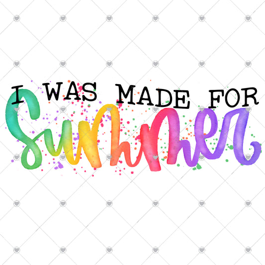 I Was Made For Summer Ready To Press Sublimation and DTF Transfer