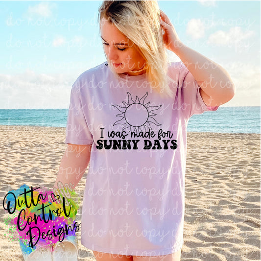 I Was Made for Sunny Days Ready to Press Sublimation and DTF Transfer