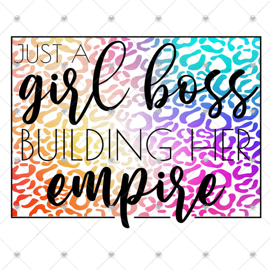 Just A Girl Boss Building Her Empire Ready To Press Sublimation Transfer