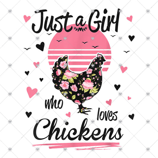 Just a Girl Who Loves Chickens Ready To Press Sublimation and DTF Transfer