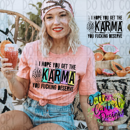 I Hope You Get the Karma You Fucking Deserve Ready to Press Sublimation and DTF Transfer