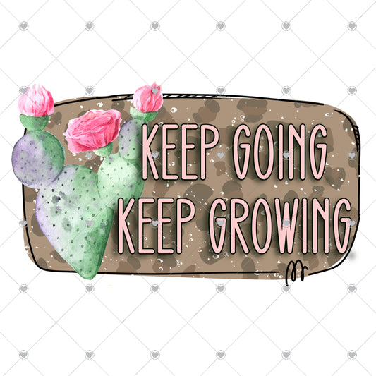 Keep Going Keep Growing Ready To Press Sublimation and DTF Transfer