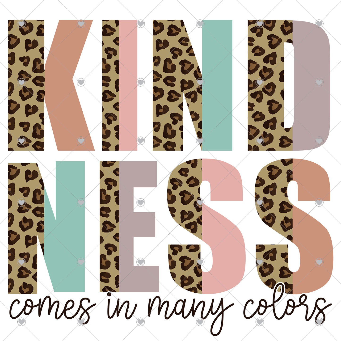 Kindness Comes in Many Colors Ready To Press Sublimation and DTF Transfer