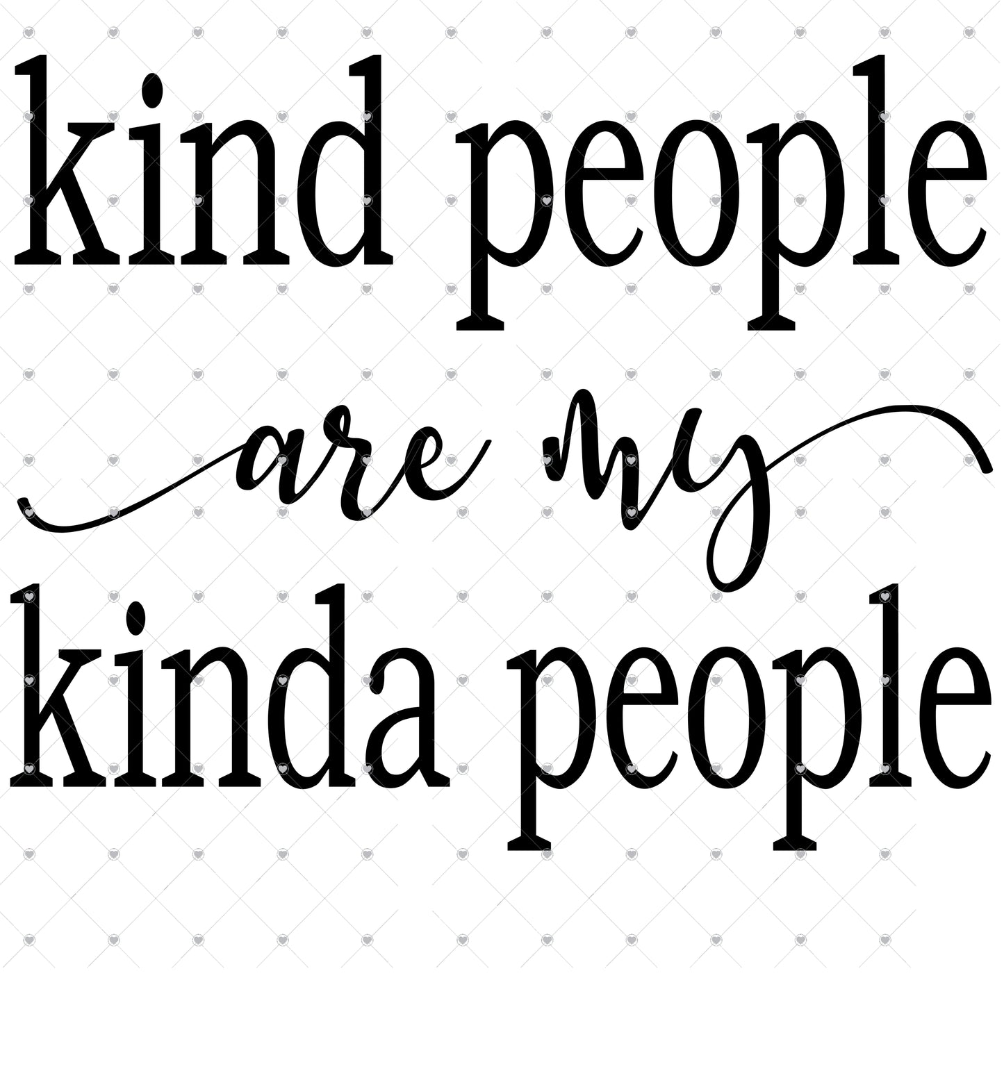Kind people are my Kinda people Ready To Press Sublimation Transfer