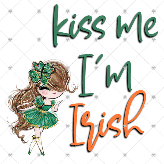 Kiss Me I'm Irish Burnette Ready To Press Sublimation and DTF Transfer