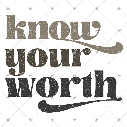 Know Your Worth Ready To Press Sublimation and DTF Transfer