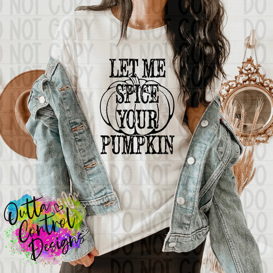 Let Me Spice Your Pumpkin Ready to Press Sublimation and DTF Transfer