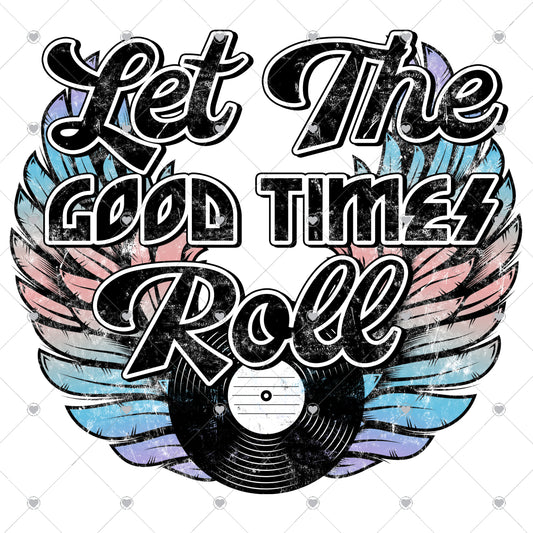 Let The Good Times Roll | Colorful Wings Ready To Press Sublimation and DTF Transfer