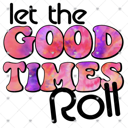 Let The Good Times Roll Ready To Press Sublimation and DTF Transfer