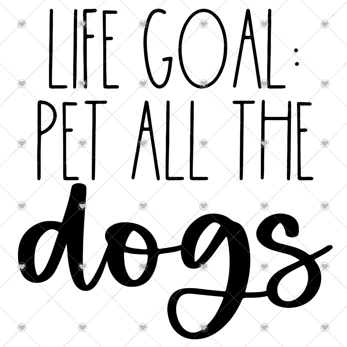 Life Goal Pet All The Dogs Ready To Press Sublimation Transfer