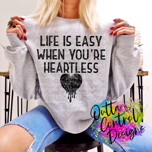 Life is Easy when You're Heartless Single Color Ready To Press Sublimation and DTF Transfer
