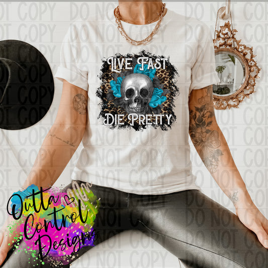 Live Fast Die Pretty 4 Ready To Press Sublimation and DTF Transfer