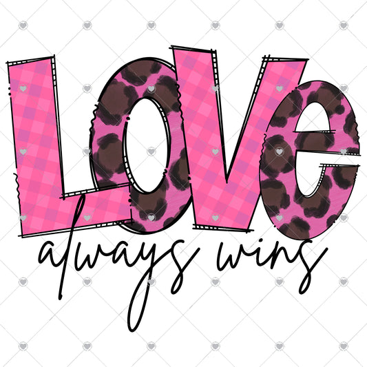 Love Always Wins Ready To Press Sublimation and DTF Transfer
