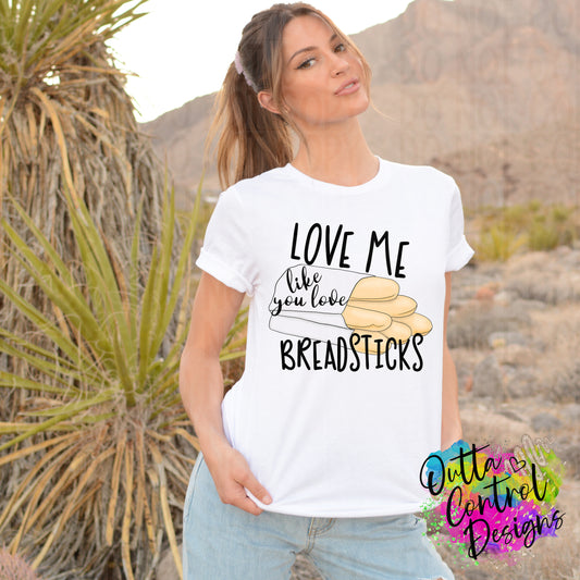Love Me Like You Love Breadsticks Ready To Press Sublimation and DTF Transfer