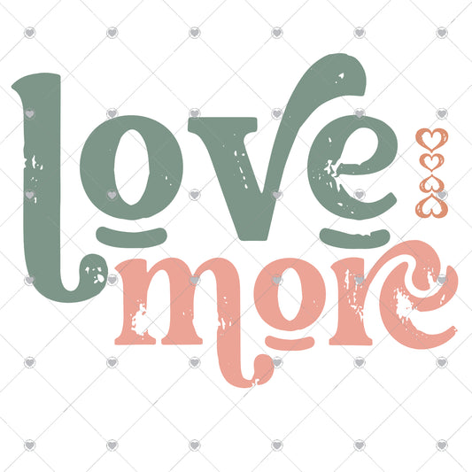 Love More Ready To Press Sublimation and DTF Transfer