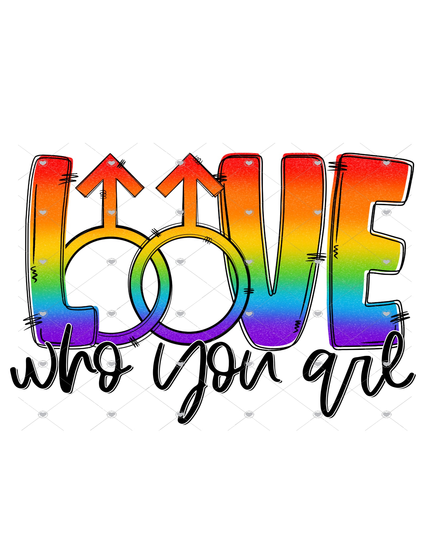 Love Who You Are Rainbow Gay Ready To Press Sublimation Transfer