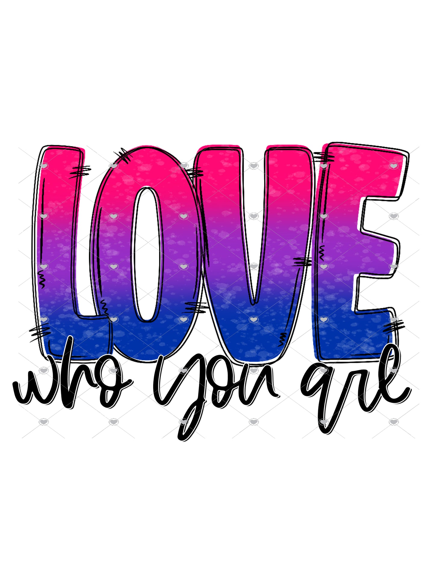 Love Who You Are Bisexual Ready To Press Sublimation Transfer