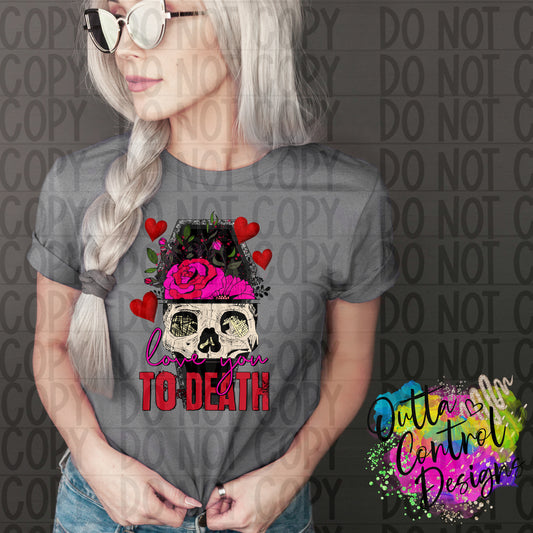 Love You to Death Ready To Press Sublimation and DTF Transfer