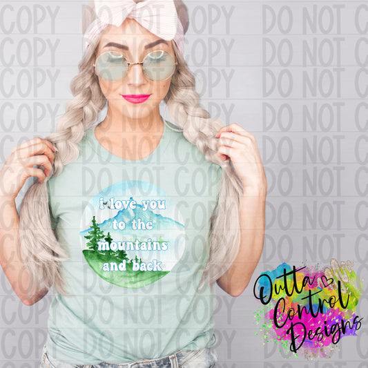 I Love You to The Mountains and Back | Light Ready to Press Sublimation and DTF Transfer