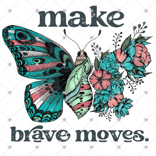 Make Brave Moves | Butterfly Ready To Press Sublimation and DTF Transfer