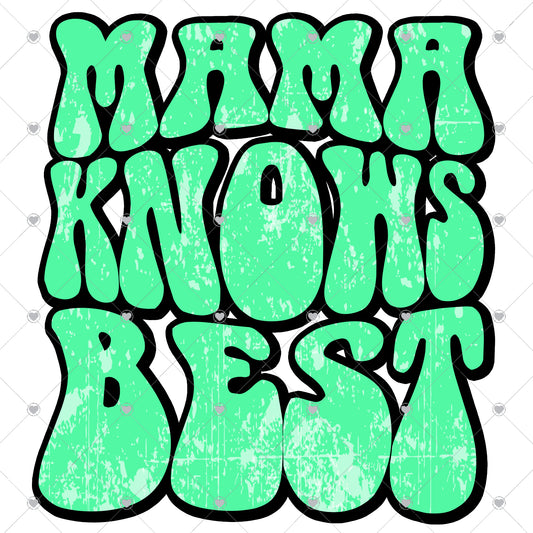 Mama Knows Best | Green Ready To Press Sublimation and DTF Transfer