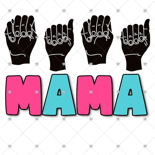 Mama Sign Language Ready To Press Sublimation and DTF Transfer