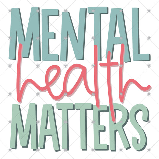 Mental Health Matters Ready To Press Sublimation and DTF Transfer