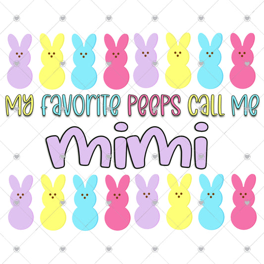 My Favorite Peeps Call Me Mimi Ready To Press Sublimation and DTF Transfer