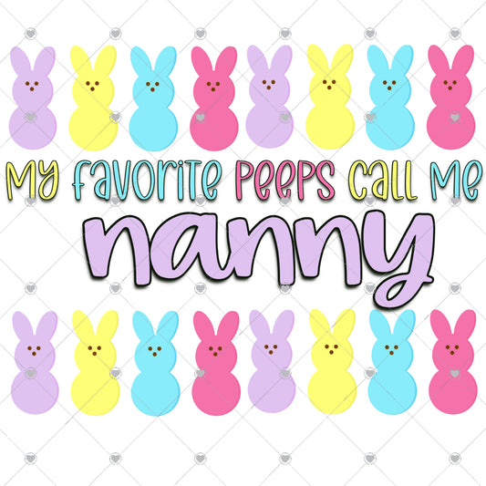 My Favorite Peeps Call Me Nanny Ready To Press Sublimation and DTF Transfer