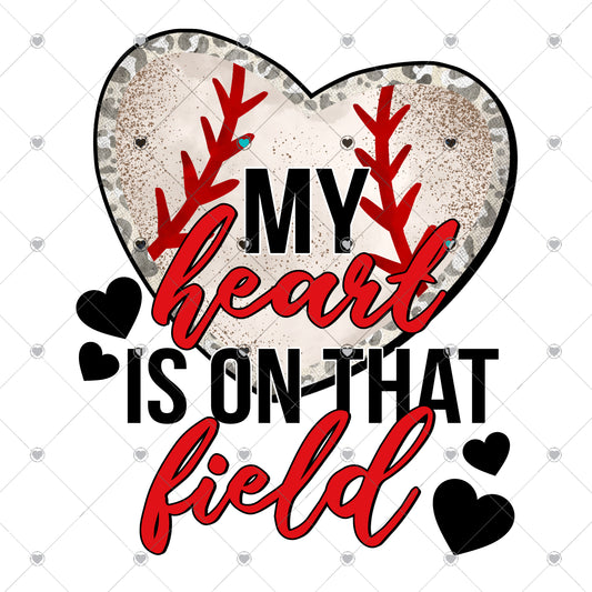 My Heart Is On That Field Baseball Ready To Press Sublimation Transfer