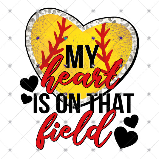 My Heart Is On That Field Softball Ready To Press Sublimation and DTF Transfer
